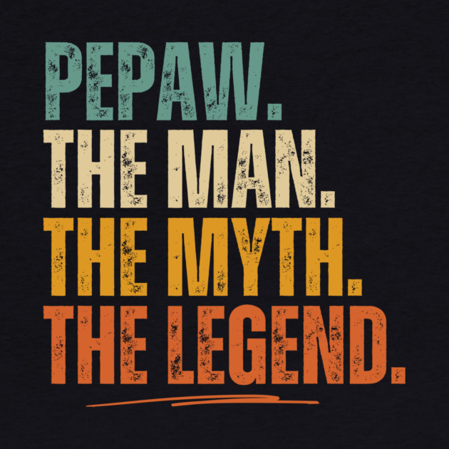 Pepaw The Man The Myth The Legend Grandpa by The WYLD Tribe