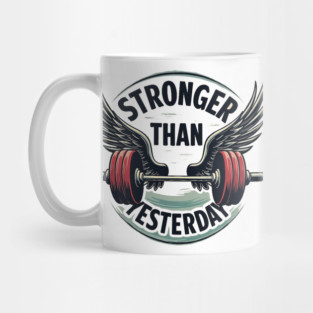 Stronger Than Yesterday Motivational Mug