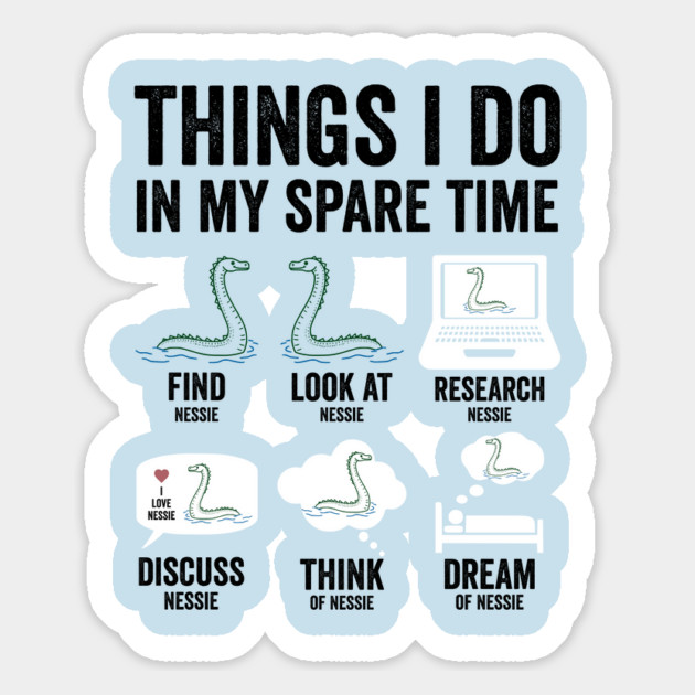 Things I Do In My Spare Time Loch Ness Monster Nessie Lovers Magnet by Luxinda