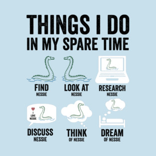 Things I Do In My Spare Time Loch Ness Monster Nessie Lovers T-Shirt