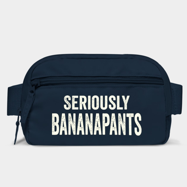 Seriously Banana pants, funny slang saying by Luxinda