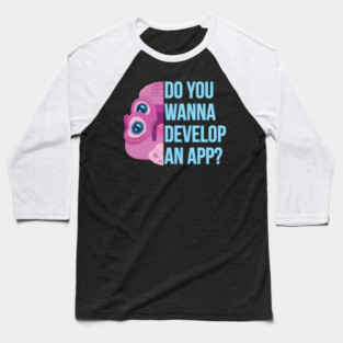 Do you Wanna? Baseball T-Shirt