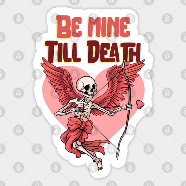Be mine till Death Sticker by The Patron