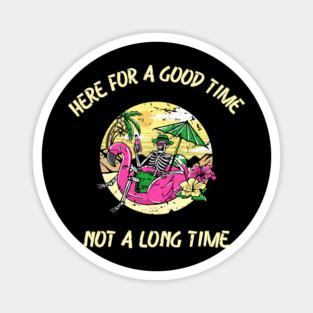 here for a good time Magnet