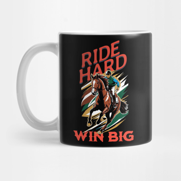Ride Hard Win Big Horse Racing by Urbanprint