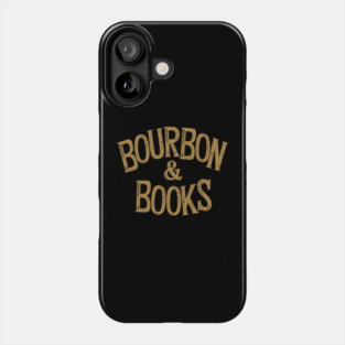 Bourbon and Books Bookworm Alcohol Humor Phone Case