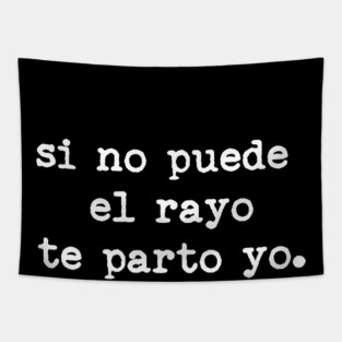 Si no puede el rayo te parto yo Tapestry