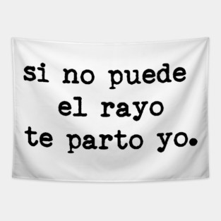 Si no puede el rayo te parto yo Tapestry