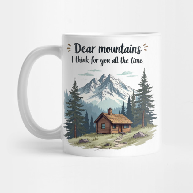 Dear Mountains I Think About You All The Time by Urbanprint