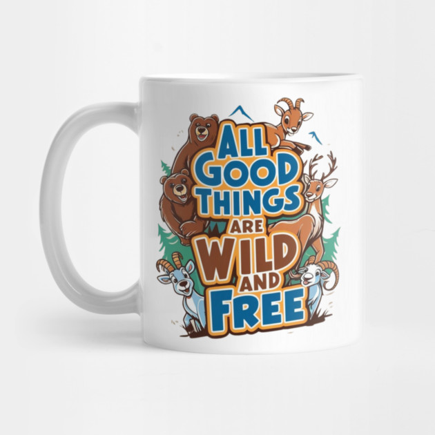 All Good Things Are Wild and Free by Urbanprint