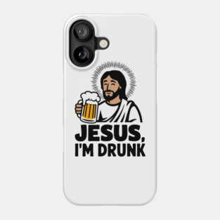 Jesus I'm Drunk Party Drinking Humor Pun Phone Case
