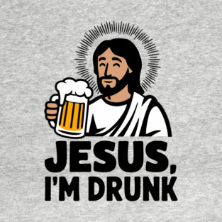 Jesus I'm Drunk Party Drinking Humor Pun T-Shirt