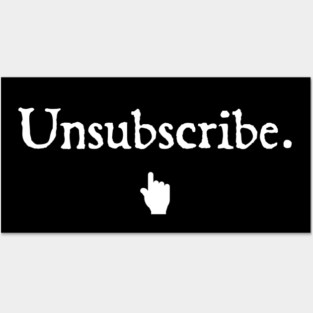 Unsubscribe Posters and Art
