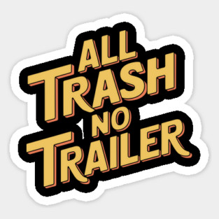 All Trash No Trailer Funny Redneck Sarcasm Magnet