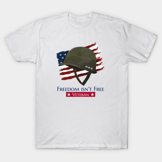 Freedom isn't Free Veteran T-Shirt by Sgt K-9