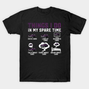 Things I Do in My Spare Time funny Drive Cars T-Shirt