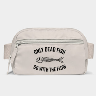 Only Dead Fish Go With The Flow Rebel Motivation Bag