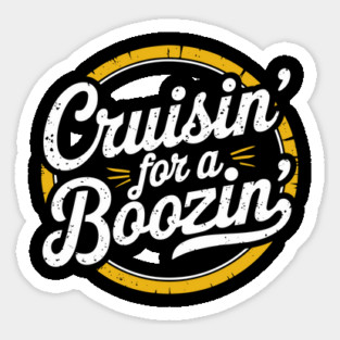Cruisin' for a Boozin' Drinking Party Bar Humor Sticker