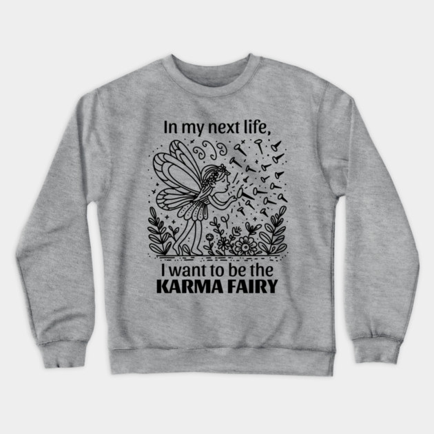 Funny Karma Fairy Crewneck Sweatshirt by H. R. Sinclair