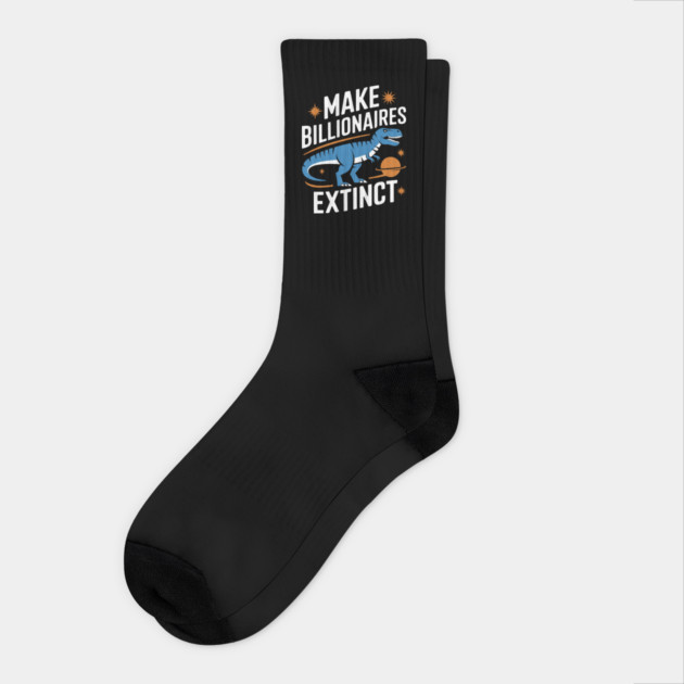 Make Billionaires Extinct Anti Capitalist Ironic Activism Socks by Anticorporati