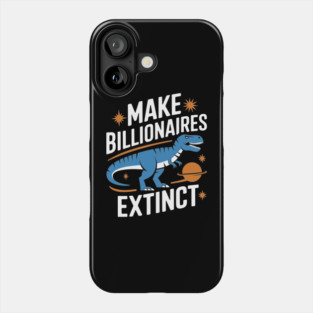 Make Billionaires Extinct Anti Capitalist Ironic Activism Phone Case