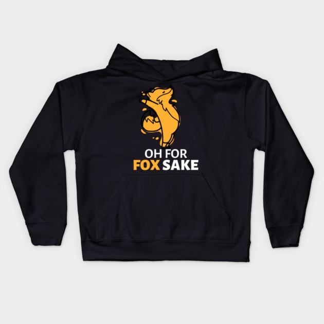 Oh For Fox Sake Kids Hoodie by Pixel Threads 