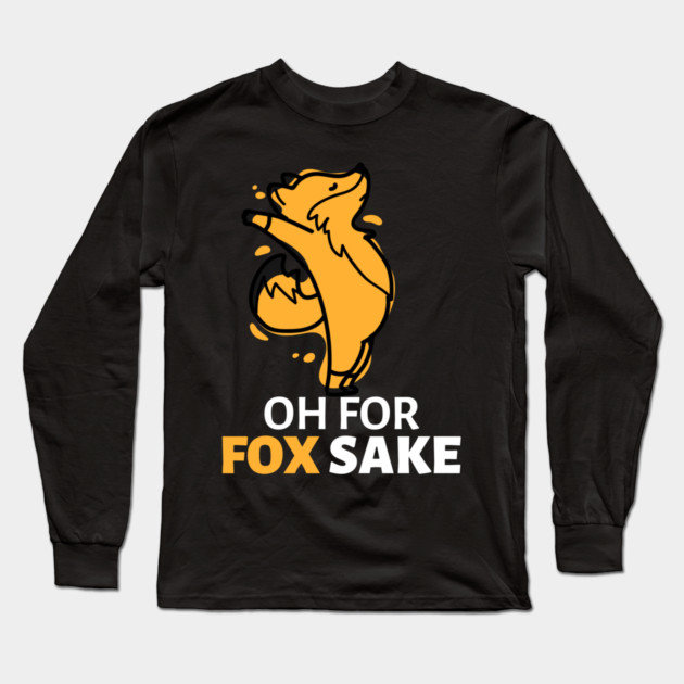 Oh For Fox Sake Long Sleeve T-Shirt by Pixel Threads 