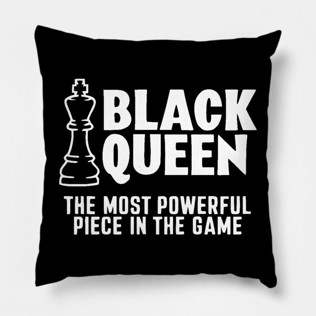Black Queen The most powerful piece in the game Pillow by UrbanLifeApparel
