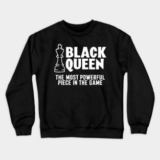 Black Queen The most powerful piece in the game Crewneck Sweatshirt