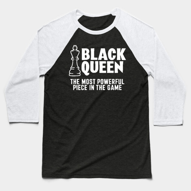 Black Queen The most powerful piece in the game Baseball T-Shirt by UrbanLifeApparel