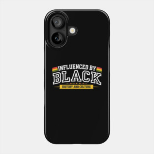 Influenced By Black History and Culture Phone Case