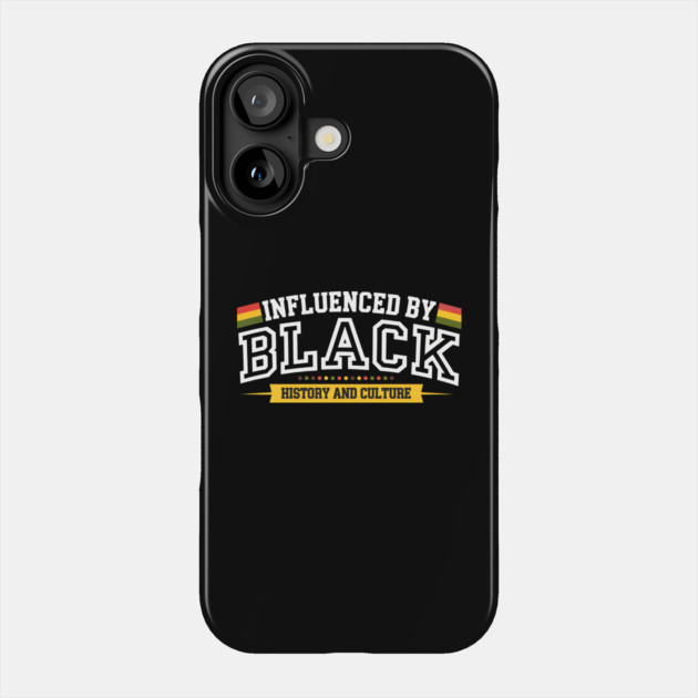 Influenced By Black History and Culture Phone Case by UrbanLifeApparel