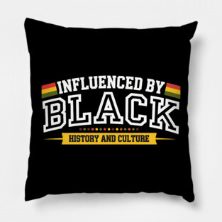 Influenced By Black History and Culture Pillow
