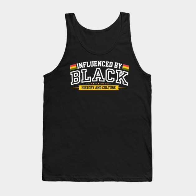 Influenced By Black History and Culture Tank Top by UrbanLifeApparel