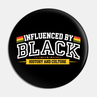 Influenced By Black History and Culture Pin