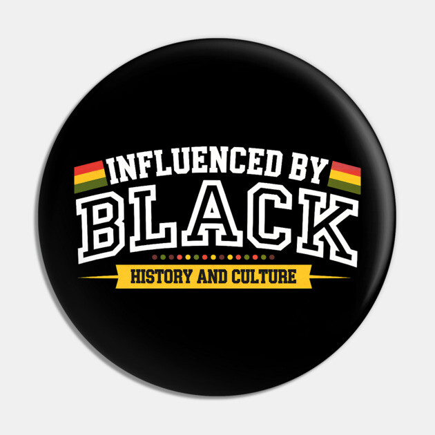 Influenced By Black History and Culture Pin by UrbanLifeApparel