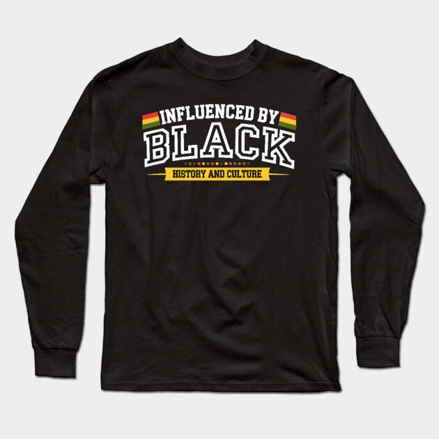 Influenced By Black History and Culture Long Sleeve T-Shirt by UrbanLifeApparel