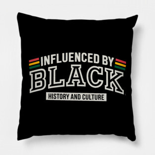 Influenced By Black History and Culture 2 Pillow