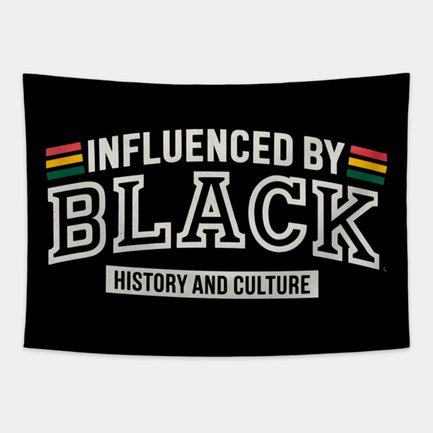 Influenced By Black History and Culture 2 Tapestry by UrbanLifeApparel