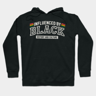 Influenced By Black History and Culture 2 Hoodie