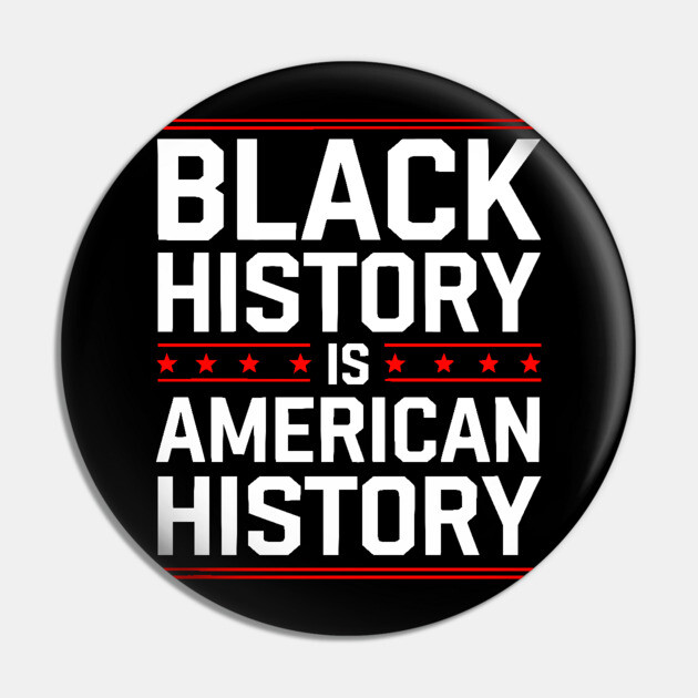 Black History is American History Pin by UrbanLifeApparel
