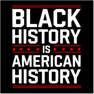Black History is American History Posters and Art