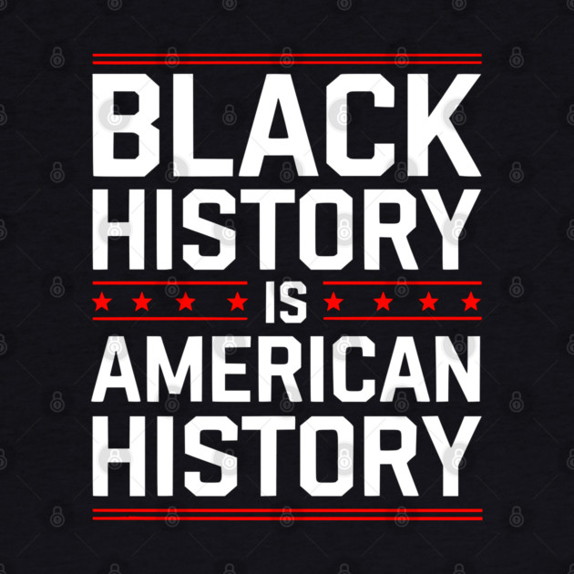 Black History is American History by UrbanLifeApparel