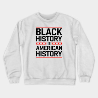Black History is American History 2 Crewneck Sweatshirt