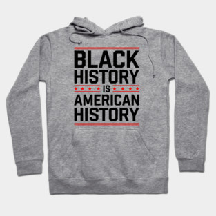 Black History is American History 2 Hoodie