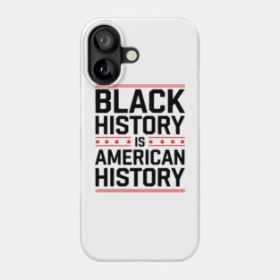 Black History is American History 2 Phone Case