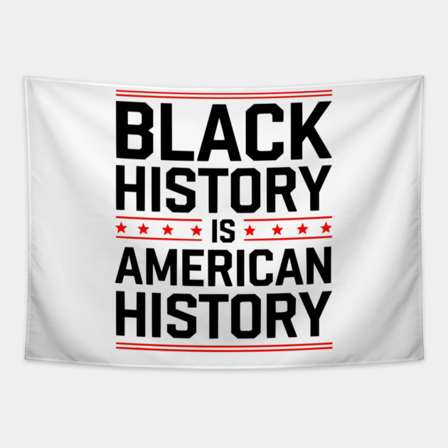 Black History is American History 2 Tapestry by UrbanLifeApparel