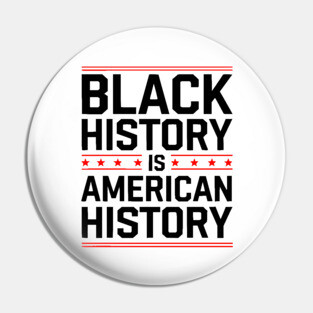 Black History is American History 2 Pin