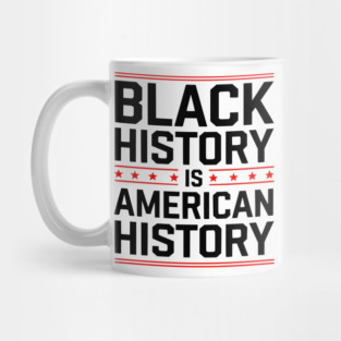 Black History is American History 2 Mug