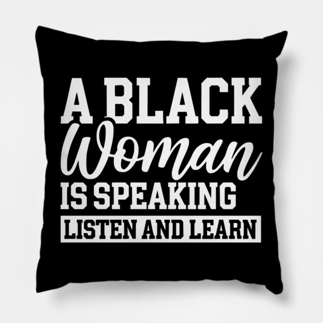 A Black Woman Is Speaking Pillow by UrbanLifeApparel
